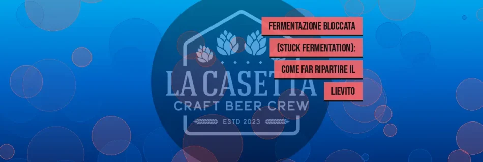 Fermentazione Bloccata (Stuck Fermentation): Come Far Ripartire Il Lievito