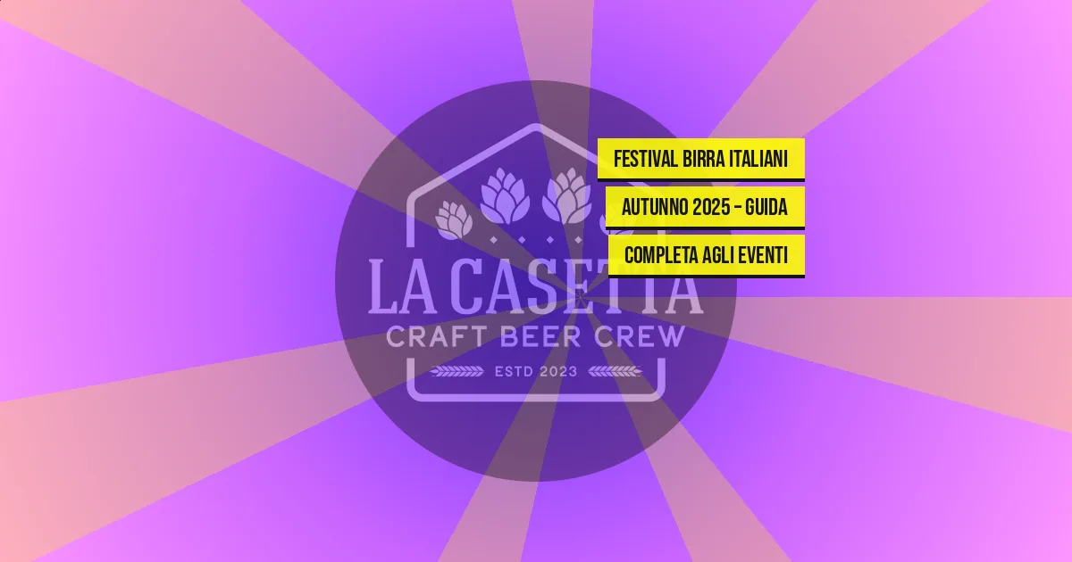 Festival Birra Italiani Autunno 2025 – Guida Completa agli Eventi