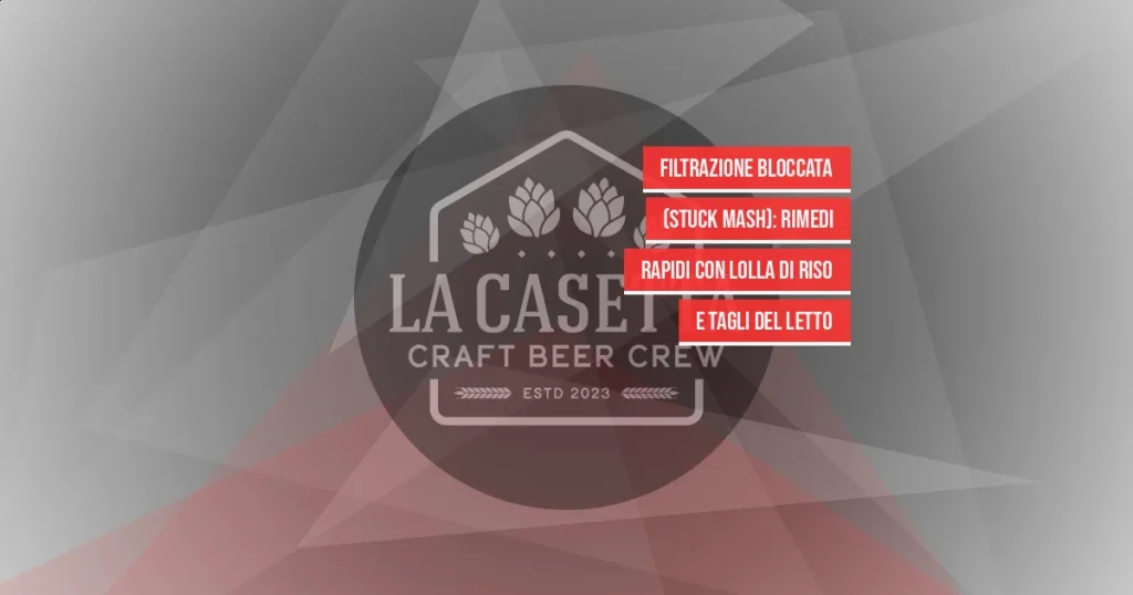 Filtrazione Bloccata (Stuck Mash): Rimedi Rapidi Con Lolla Di Riso E Tagli Del Letto