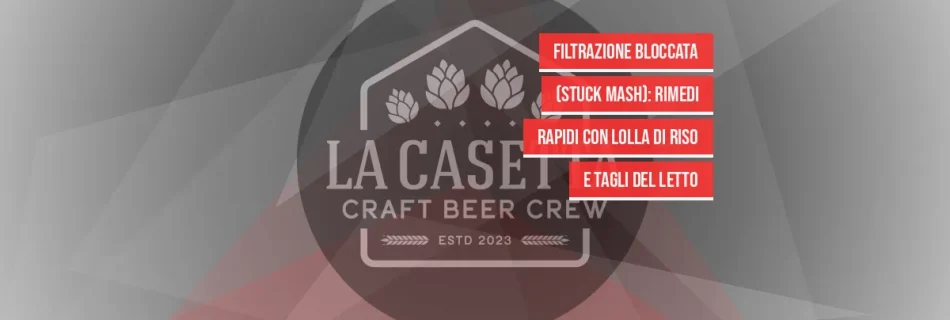 Filtrazione Bloccata (Stuck Mash): Rimedi Rapidi Con Lolla Di Riso E Tagli Del Letto
