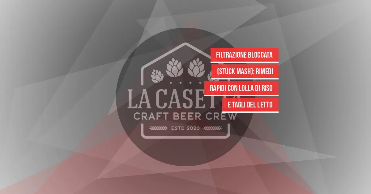 Filtrazione Bloccata (Stuck Mash): Rimedi Rapidi Con Lolla Di Riso E Tagli Del Letto