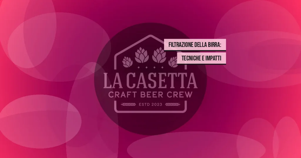 Filtrazione della Birra: Tecniche e Impatti