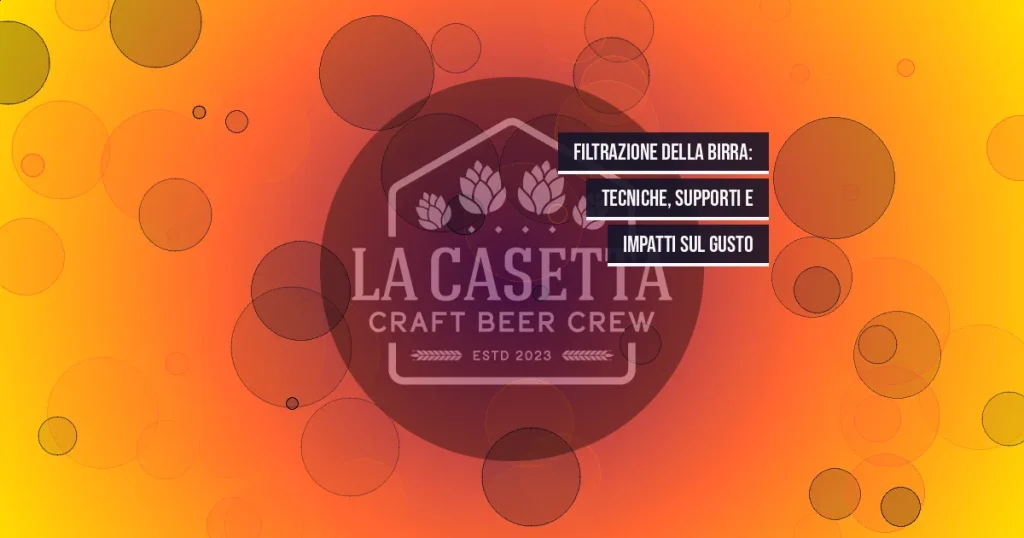 Filtrazione della Birra: Tecniche, Supporti e Impatti sul Gusto