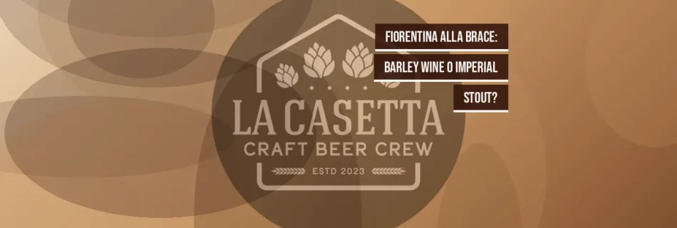 Fiorentina alla Brace: Barley Wine o Imperial Stout?