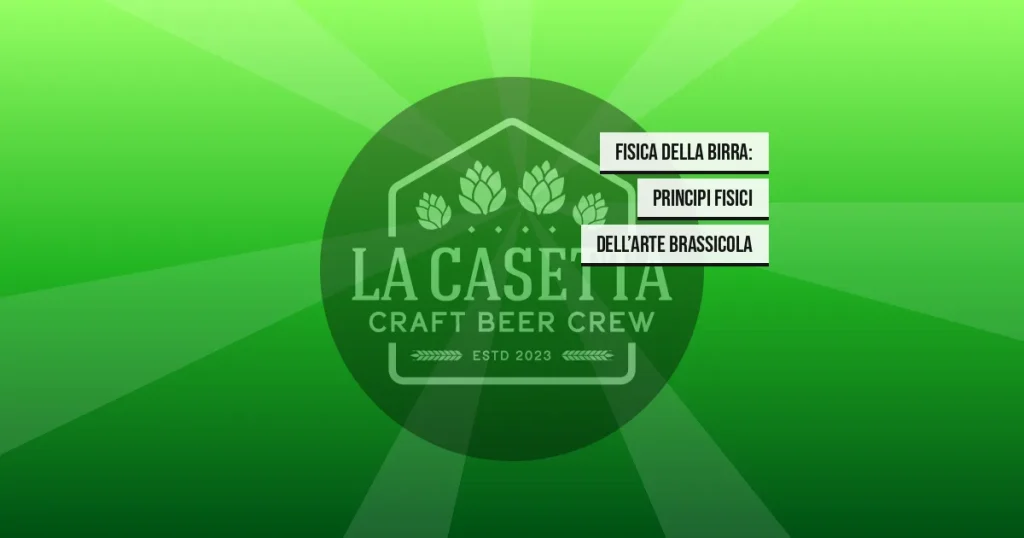 Fisica Della Birra: Principi Fisici Dell’Arte Brassicola