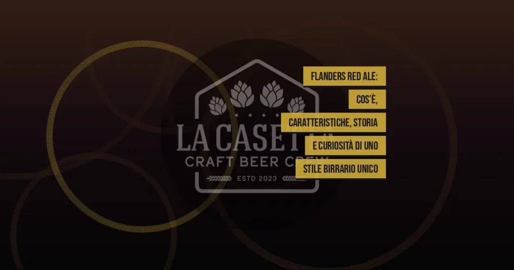 Flanders Red Ale: cos’è, caratteristiche, storia e curiosità di uno stile birrario unico