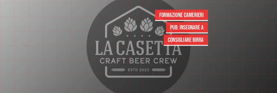 Formazione Camerieri Pub: Insegnare a Consigliare Birra