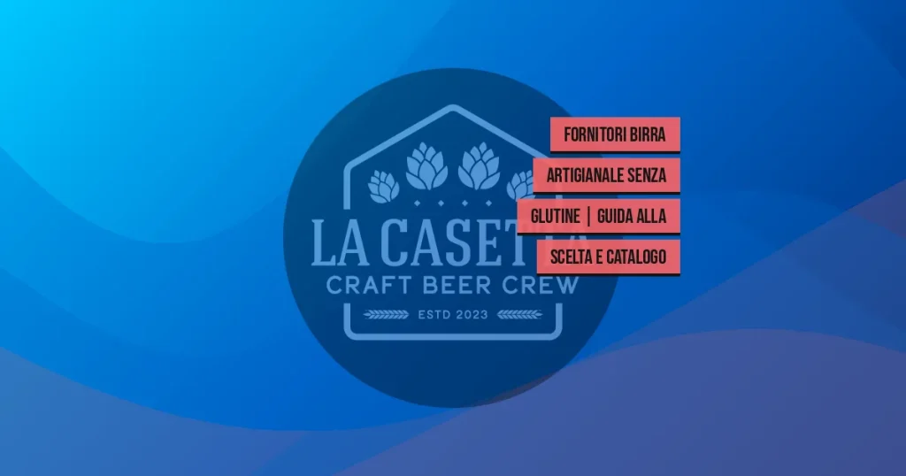 Fornitori birra artigianale senza glutine | Guida alla scelta e catalogo