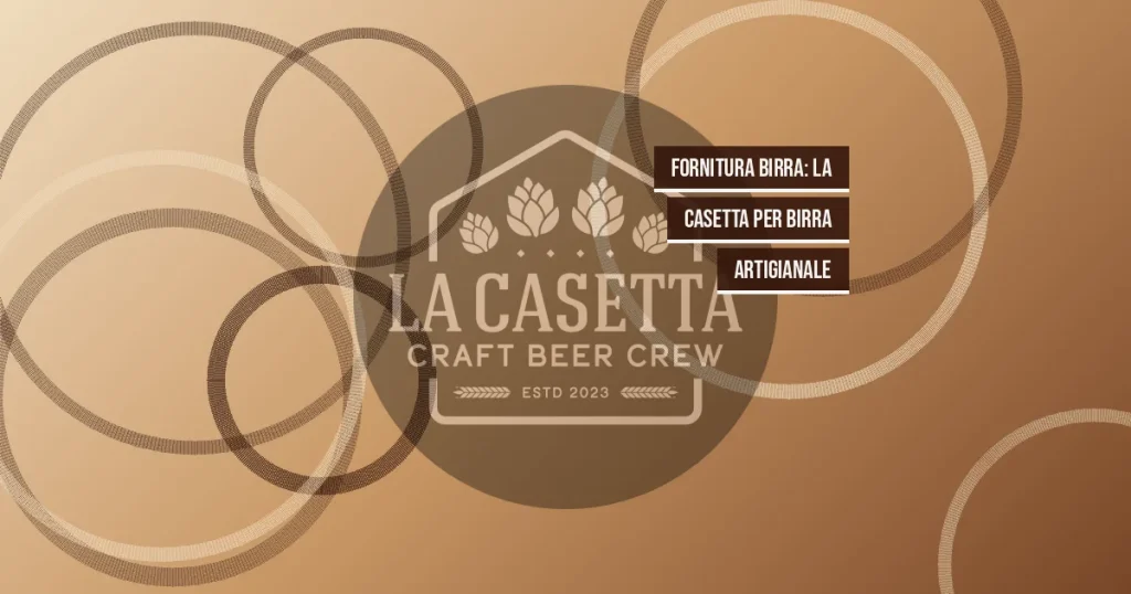 Fornitura Birra: La Casetta per Birra Artigianale