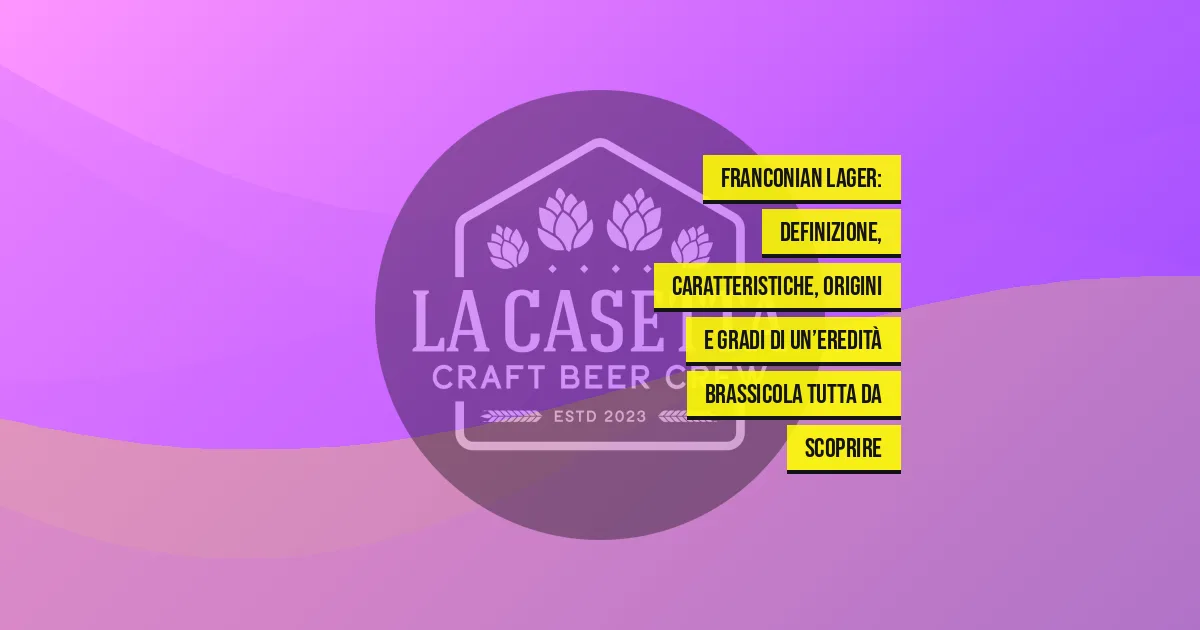 Franconian Lager: definizione, caratteristiche, origini e gradi di un’eredità brassicola tutta da scoprire
