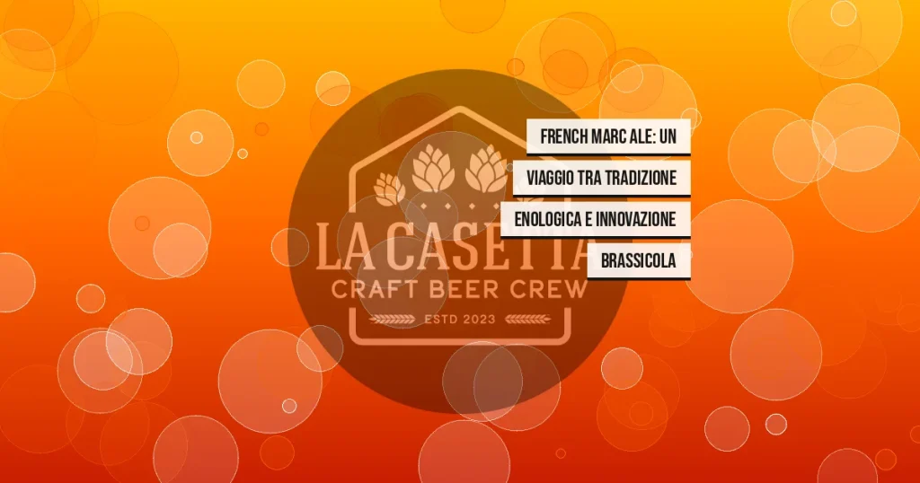 French Marc Ale: un viaggio tra tradizione enologica e innovazione brassicola