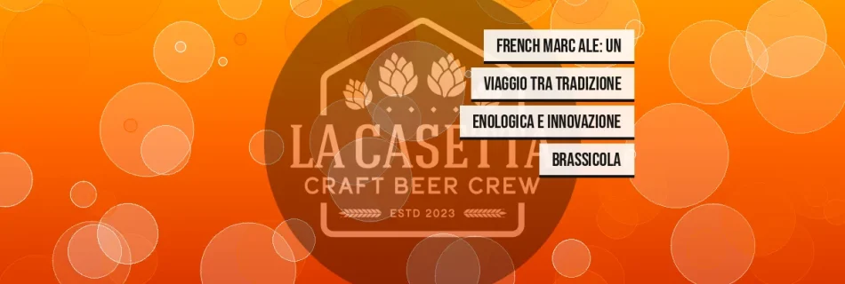French Marc Ale: un viaggio tra tradizione enologica e innovazione brassicola
