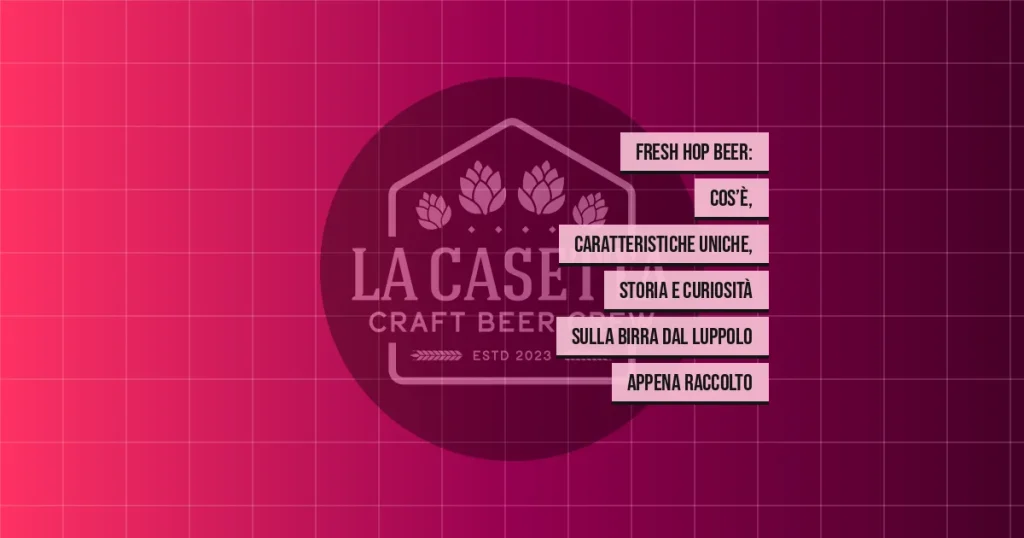 Fresh Hop Beer: cos’è, caratteristiche uniche, storia e curiosità sulla birra dal luppolo appena raccolto