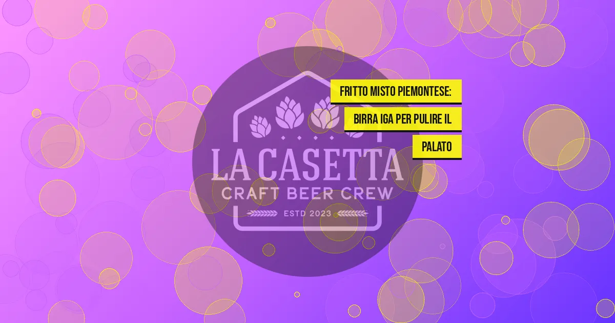 Fritto Misto Piemontese: Birra IGA per Pulire il Palato