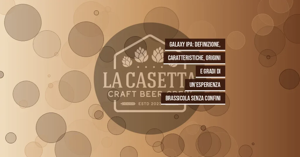 Galaxy IPA: definizione, caratteristiche, origini e gradi di un’esperienza brassicola senza confini