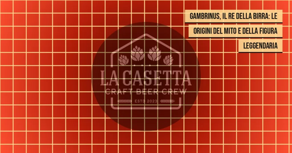 Gambrinus, Il Re Della Birra: Le Origini Del Mito E Della Figura Leggendaria