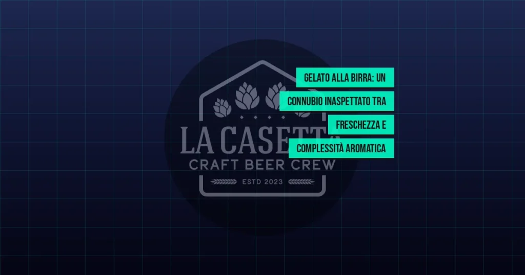 Gelato alla Birra: un Connubio Inaspettato tra Freschezza e Complessità Aromatica