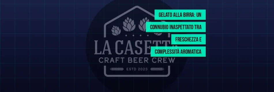 Gelato alla Birra: un Connubio Inaspettato tra Freschezza e Complessità Aromatica