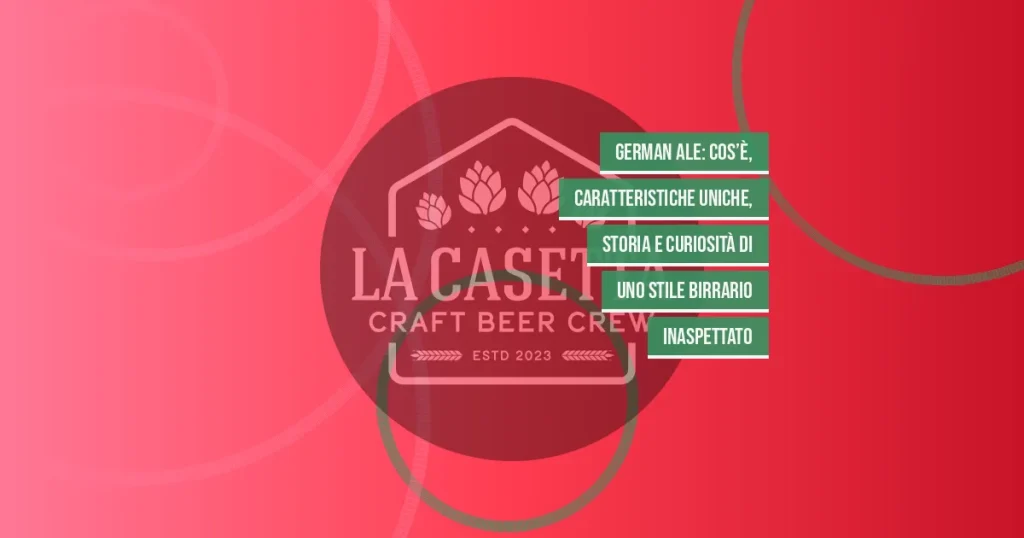 German Ale: cos’è, caratteristiche uniche, storia e curiosità di uno stile birrario inaspettato