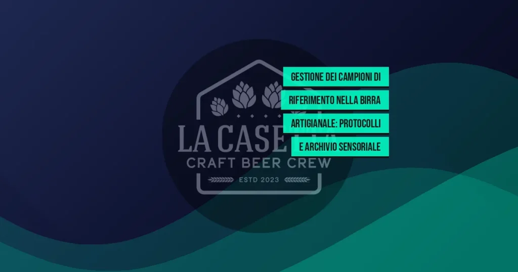 Gestione dei Campioni di Riferimento nella Birra Artigianale: Protocolli e Archivio Sensoriale