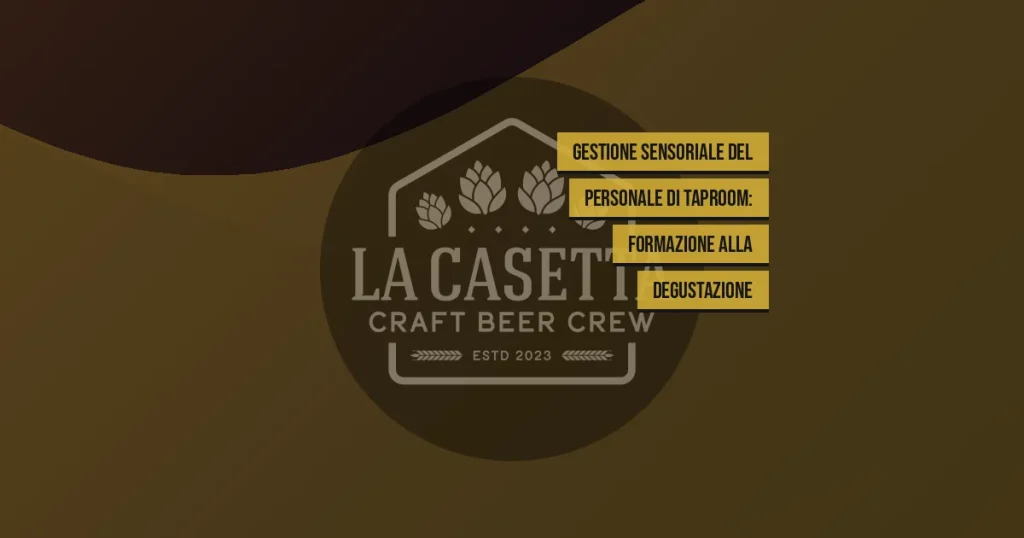Gestione sensoriale del personale di taproom: formazione alla degustazione