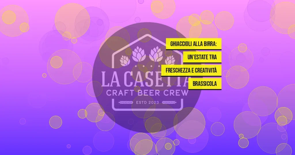 Ghiaccioli alla Birra: un’Estate tra Freschezza e Creatività Brassicola