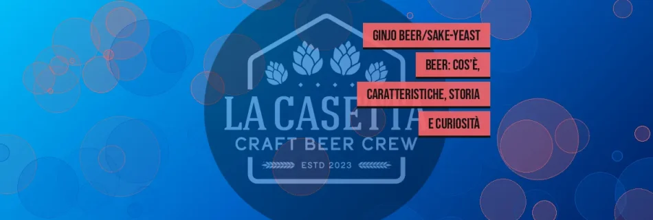 Ginjo Beer/Sake-Yeast Beer: cos’è, caratteristiche, storia e curiosità