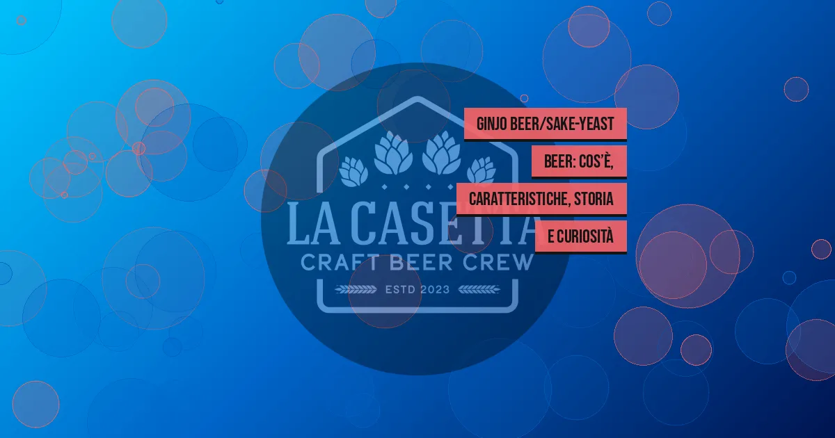 Ginjo Beer/Sake-Yeast Beer: cos’è, caratteristiche, storia e curiosità