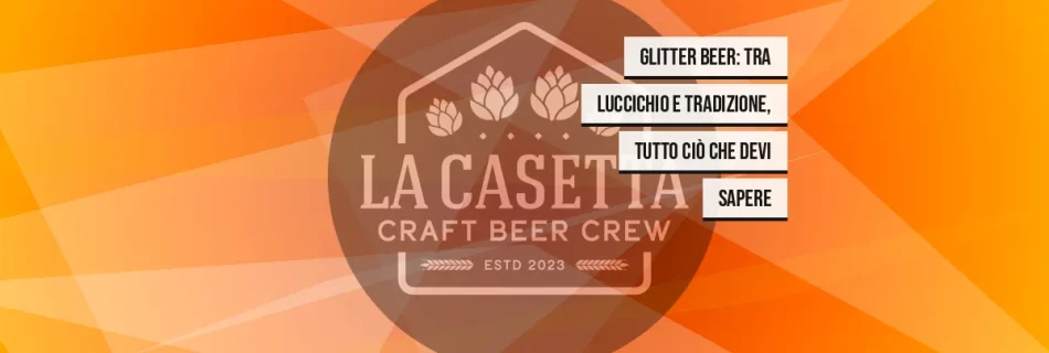 Glitter Beer: tra luccichio e tradizione, tutto ciò che devi sapere