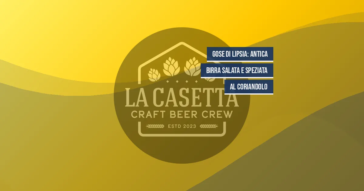 Gose di Lipsia: Antica Birra Salata e Speziata al Coriandolo