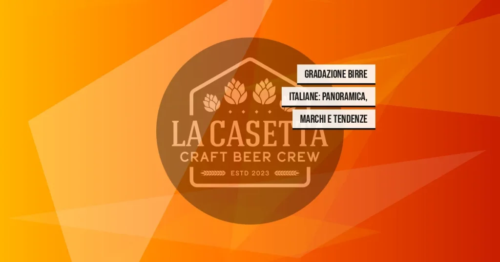 Gradazione Birre Italiane: Panoramica, Marchi e Tendenze