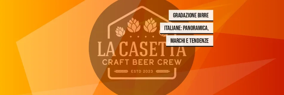 Gradazione Birre Italiane: Panoramica, Marchi e Tendenze