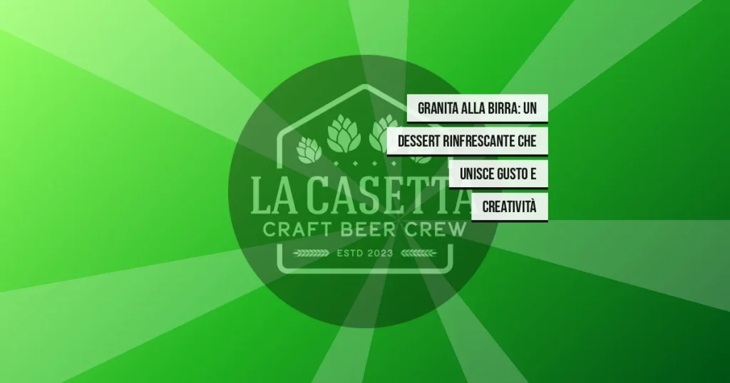 Granita alla Birra: un Dessert Rinfrescante che Unisce Gusto e Creatività