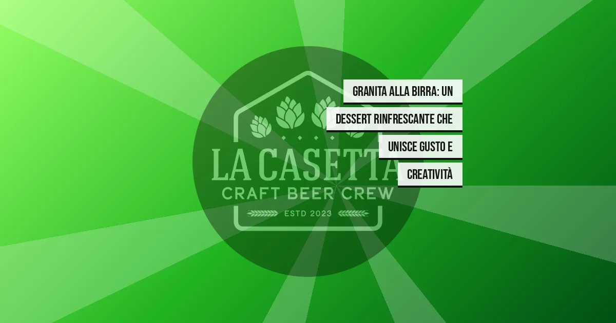 Granita alla Birra: un Dessert Rinfrescante che Unisce Gusto e Creatività