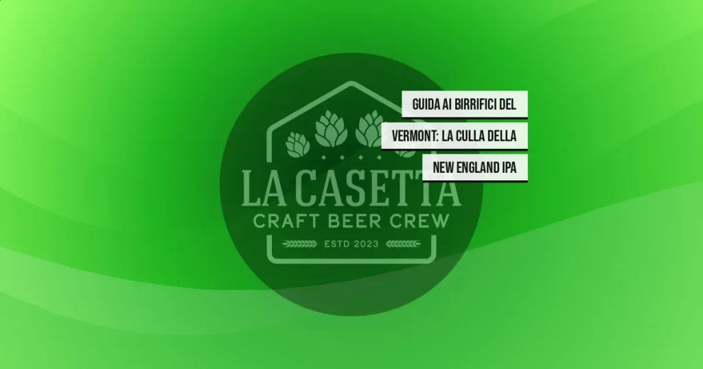 Guida ai Birrifici del Vermont: la Culla della New England IPA