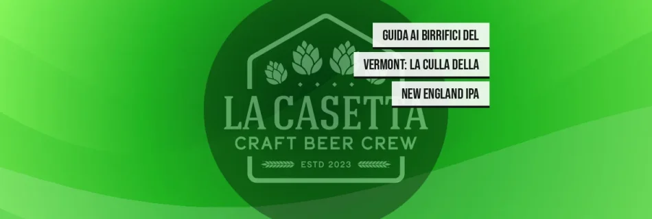 Guida ai Birrifici del Vermont: la Culla della New England IPA