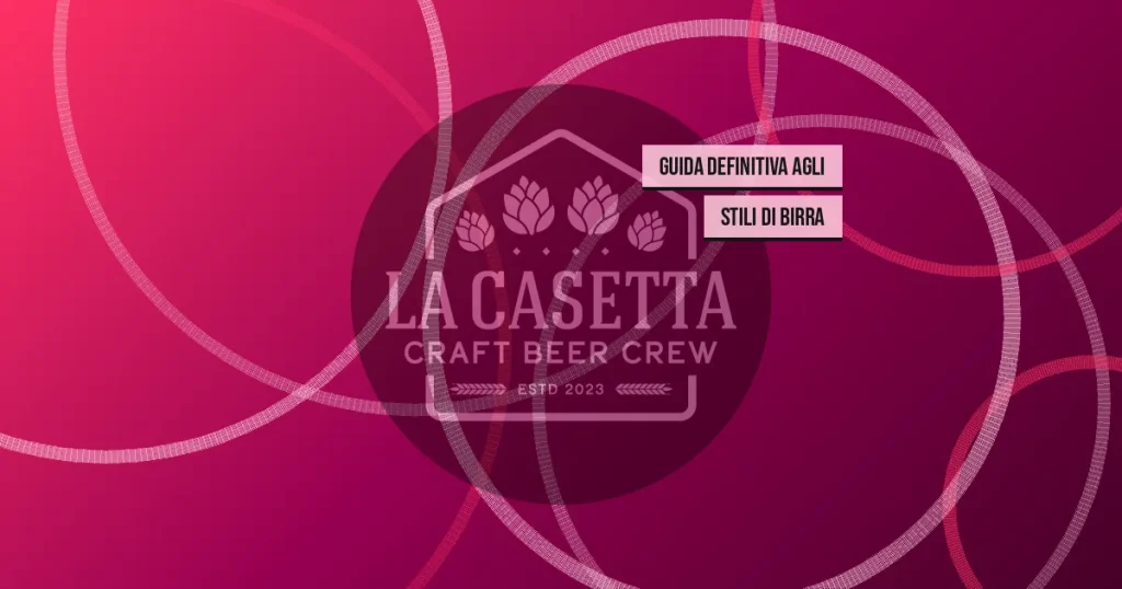 Guida Definitiva agli Stili di Birra