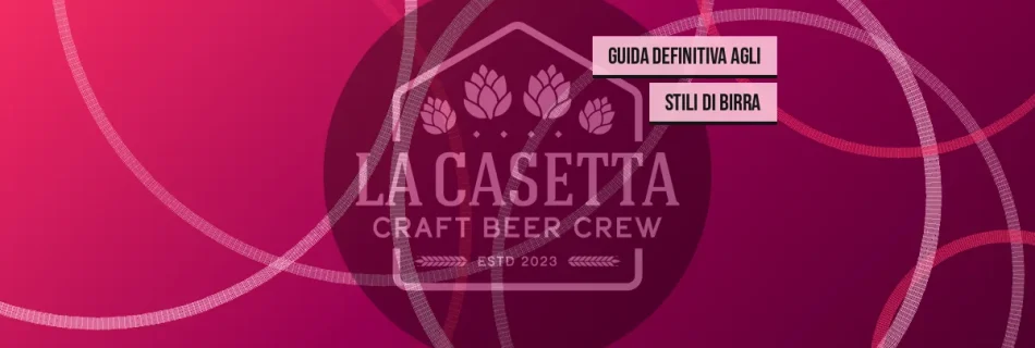 Guida Definitiva agli Stili di Birra