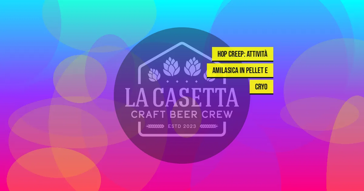 Hop Creep: Attività Amilasica in Pellet e Cryo