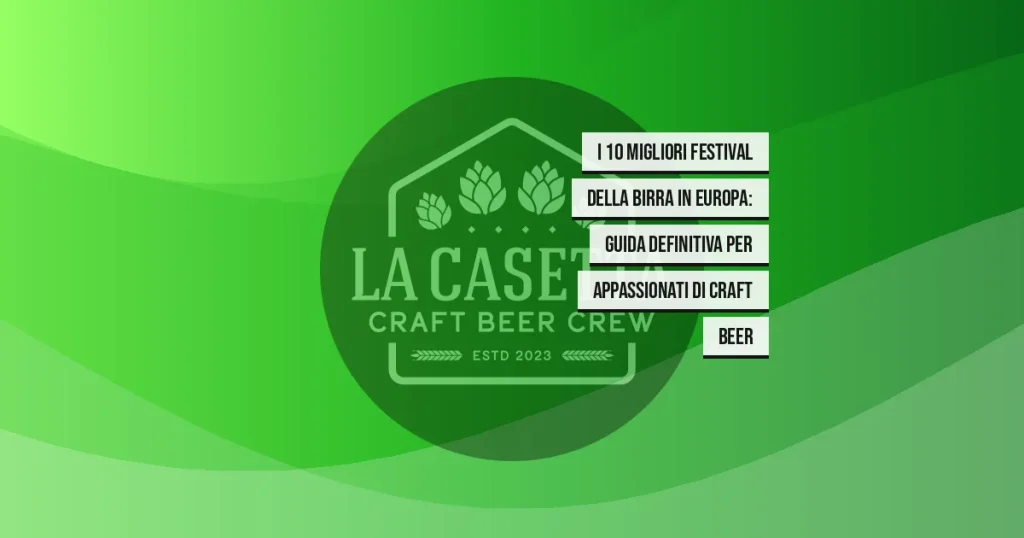 I 10 migliori festival della birra in Europa: guida definitiva per appassionati di craft beer