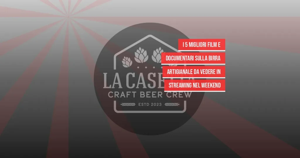 I 5 Migliori Film e Documentari Sulla Birra Artigianale da Vedere in Streaming nel Weekend