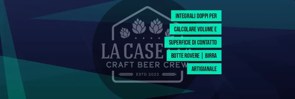 Integrali doppi per calcolare volume e superficie di contatto botte rovere | Birra artigianale