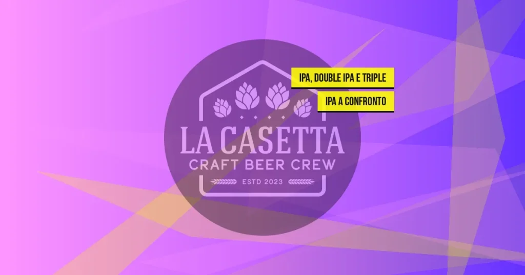 IPA, Double IPA e Triple IPA a Confronto