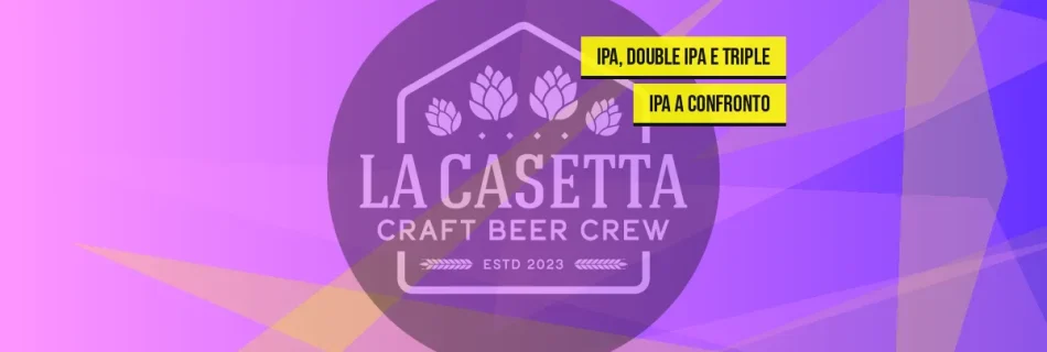 IPA, Double IPA e Triple IPA a Confronto