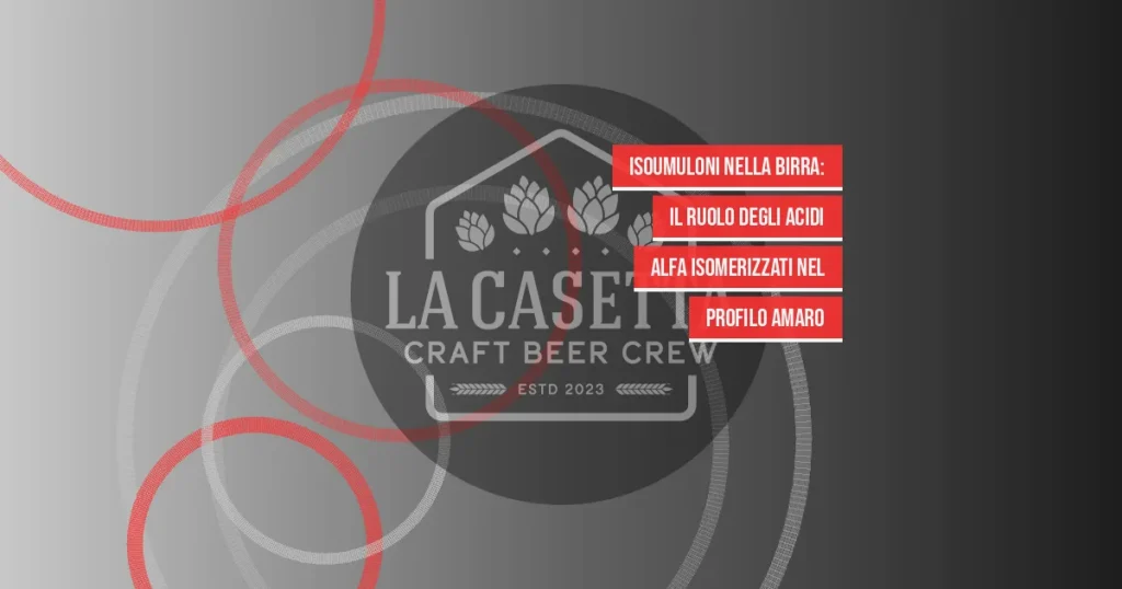 Isoumuloni nella birra: il ruolo degli acidi alfa isomerizzati nel profilo amaro