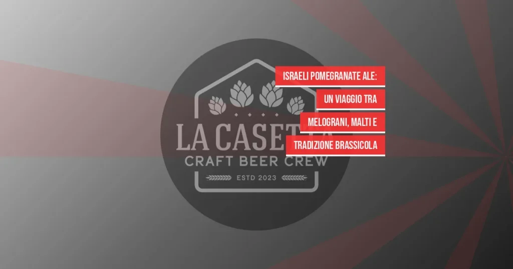 Israeli Pomegranate Ale: un viaggio tra melograni, malti e tradizione brassicola
