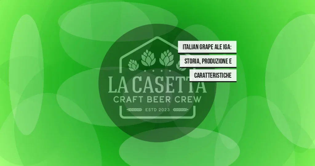 Italian Grape Ale IGA: Storia, Produzione e Caratteristiche
