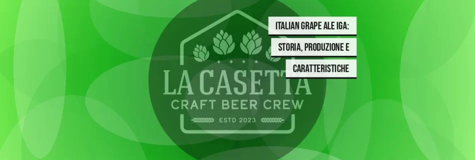 Italian Grape Ale IGA: Storia, Produzione e Caratteristiche