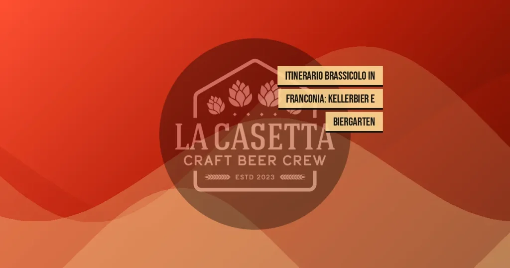 Itinerario Brassicolo in Franconia: Kellerbier e Biergarten