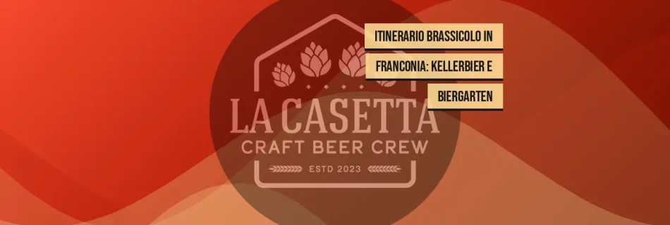 Itinerario Brassicolo in Franconia: Kellerbier e Biergarten